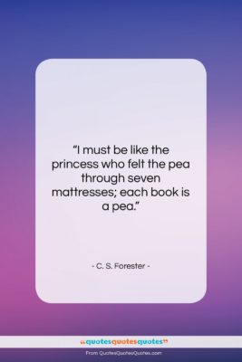 C. S. Forester quote: “I must be like the princess who…”- at QuotesQuotesQuotes.com