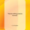 C. S. Forester quote: “Novel writing wrecks homes…”- at QuotesQuotesQuotes.com
