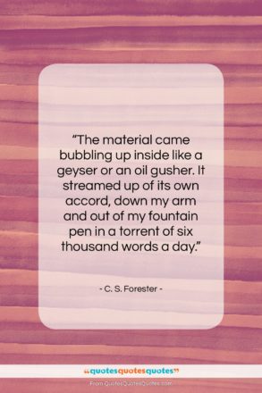 C. S. Forester quote: “The material came bubbling up inside like…”- at QuotesQuotesQuotes.com