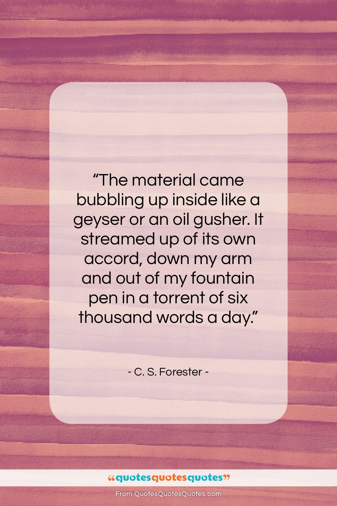 C. S. Forester quote: “The material came bubbling up inside like…”- at QuotesQuotesQuotes.com