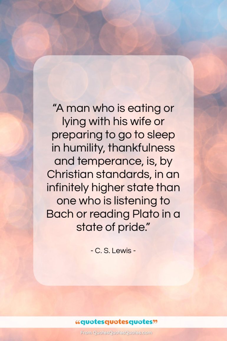 C. S. Lewis quote: “A man who is eating or lying…”- at QuotesQuotesQuotes.com