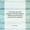 C. S. Lewis quote: “A young man who wishes to remain…”- at QuotesQuotesQuotes.com