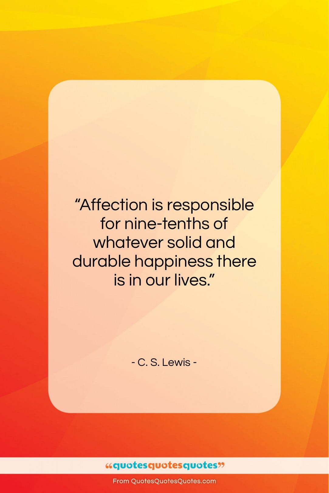 C. S. Lewis quote: “Affection is responsible for nine-tenths of whatever…”- at QuotesQuotesQuotes.com