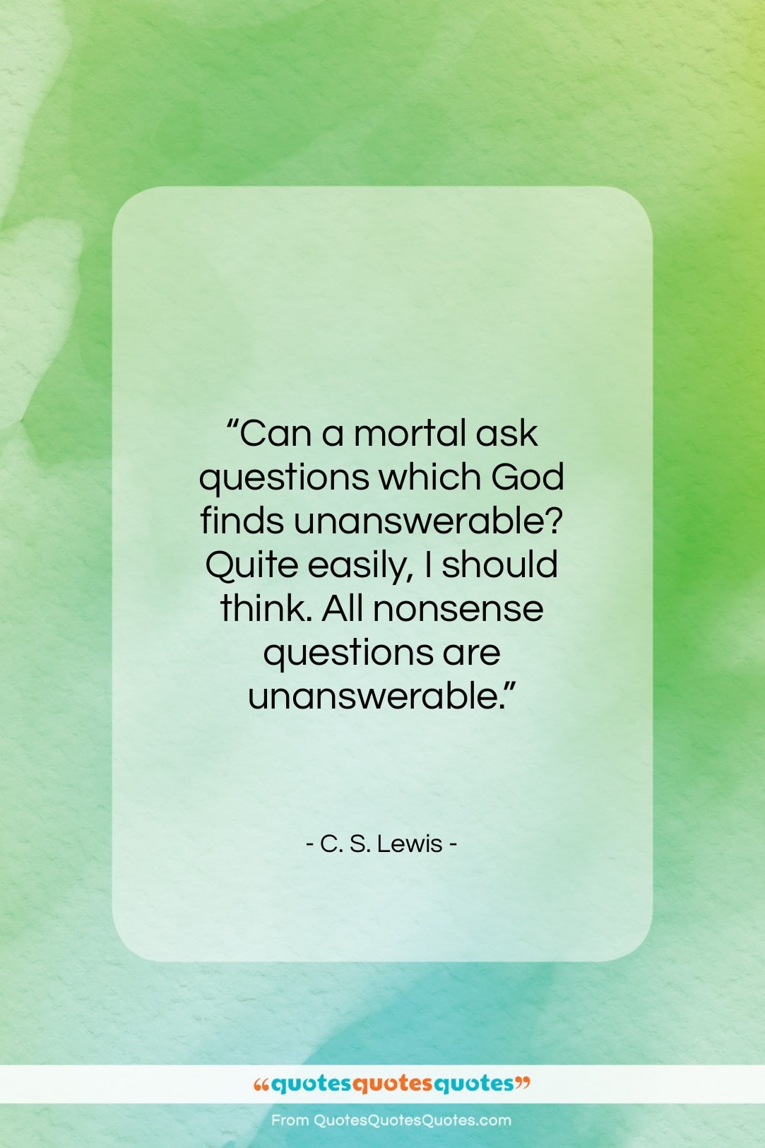C. S. Lewis quote: “Can a mortal ask questions which God…”- at QuotesQuotesQuotes.com