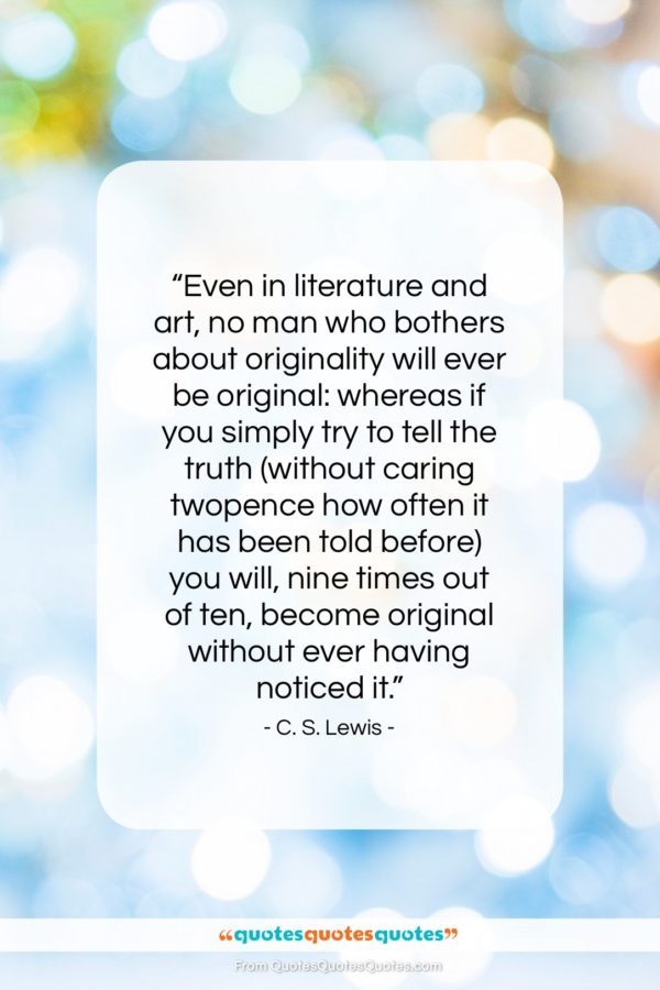 C. S. Lewis quote: “Even in literature and art, no man…”- at QuotesQuotesQuotes.com