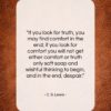 C. S. Lewis quote: “If you look for truth, you may…”- at QuotesQuotesQuotes.com