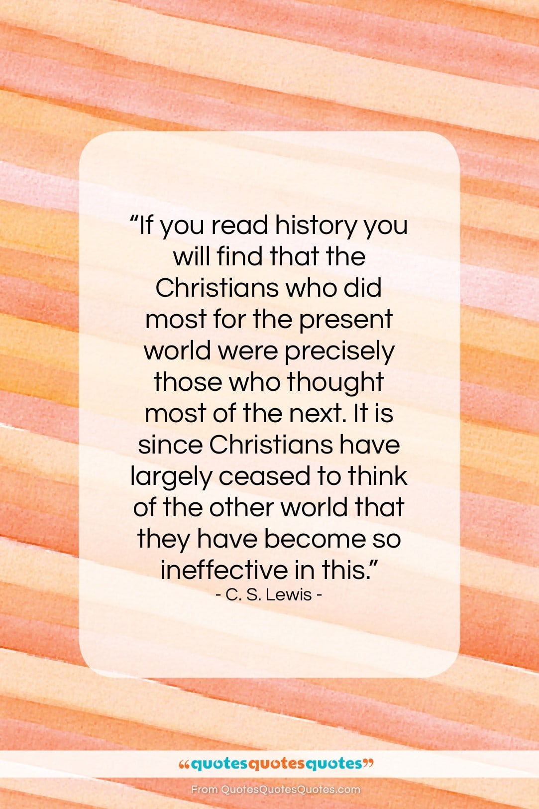 C. S. Lewis quote: “If you read history you will find…”- at QuotesQuotesQuotes.com