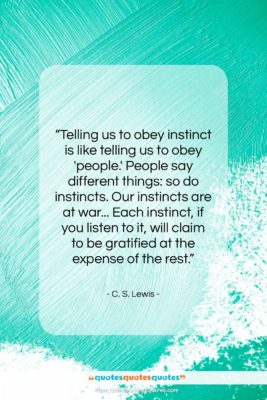 C. S. Lewis quote: “Telling us to obey instinct is like…”- at QuotesQuotesQuotes.com