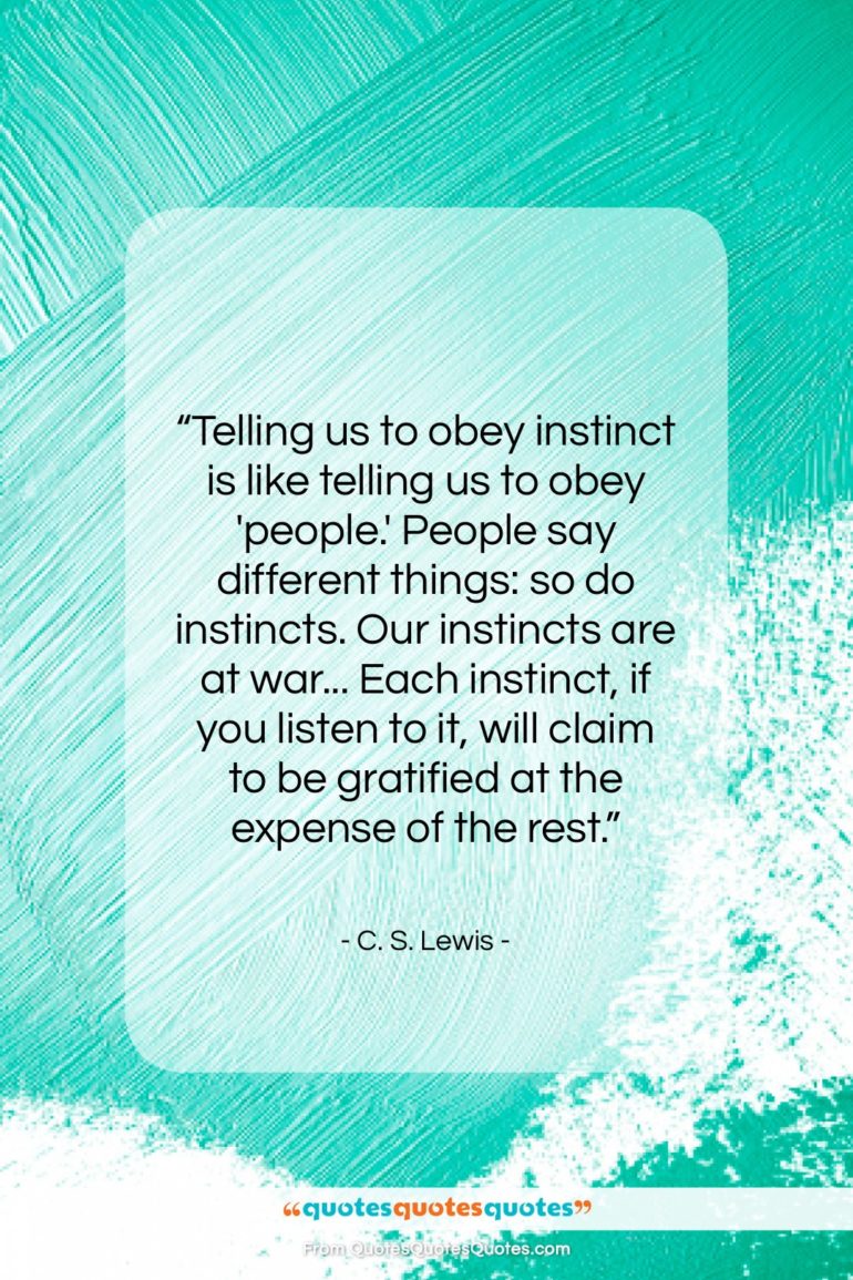 C. S. Lewis quote: “Telling us to obey instinct is like…”- at QuotesQuotesQuotes.com