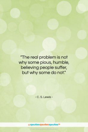 C. S. Lewis quote: “The real problem is not why some…”- at QuotesQuotesQuotes.com
