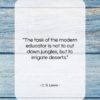 C. S. Lewis quote: “The task of the modern educator is…”- at QuotesQuotesQuotes.com