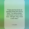 C. S. Lewis quote: “There are two kinds of people: those…”- at QuotesQuotesQuotes.com