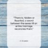 C. S. Lewis quote: “There is, hidden or flaunted, a sword…”- at QuotesQuotesQuotes.com