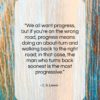C. S. Lewis quote: “We all want progress, but if you’re…”- at QuotesQuotesQuotes.com