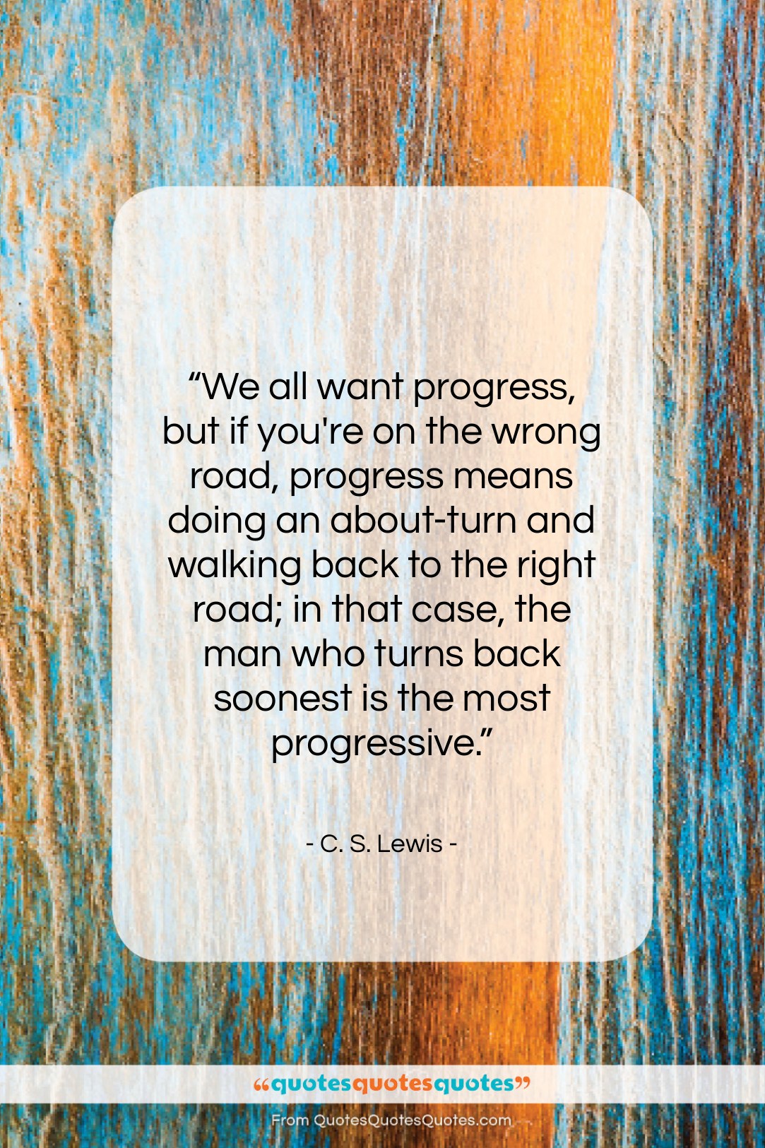 C. S. Lewis quote: “We all want progress, but if you’re…”- at QuotesQuotesQuotes.com