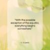 C. S. Lewis quote: “With the possible exception of the equator,…”- at QuotesQuotesQuotes.com