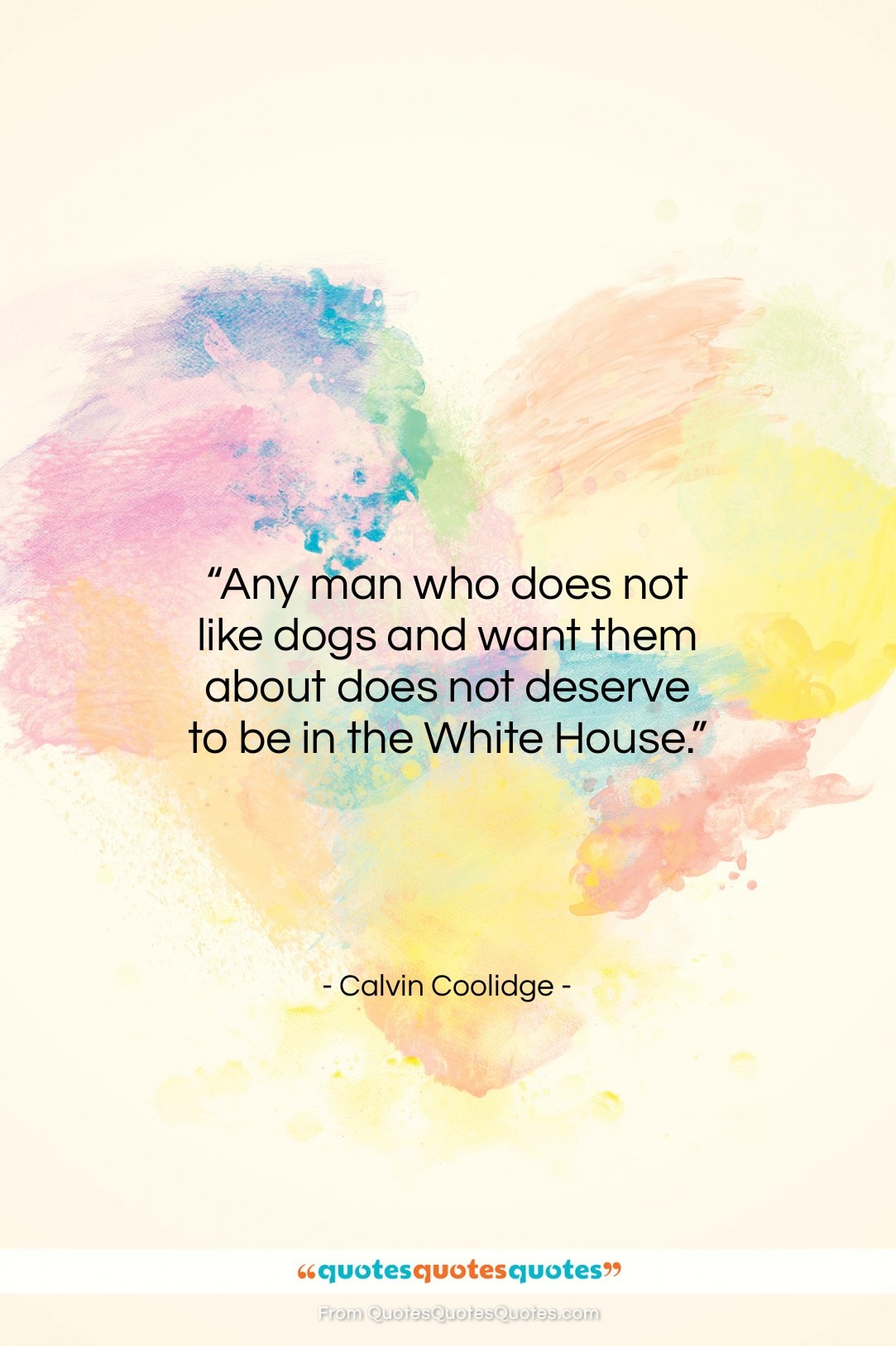 Calvin Coolidge quote: “Any man who does not like dogs…”- at QuotesQuotesQuotes.com