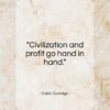 Calvin Coolidge quote: “Civilization and profit go hand in hand…”- at QuotesQuotesQuotes.com