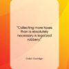 Calvin Coolidge quote: “Collecting more taxes than is absolutely necessary…”- at QuotesQuotesQuotes.com