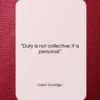 Calvin Coolidge quote: “Duty is not collective; it is personal….”- at QuotesQuotesQuotes.com