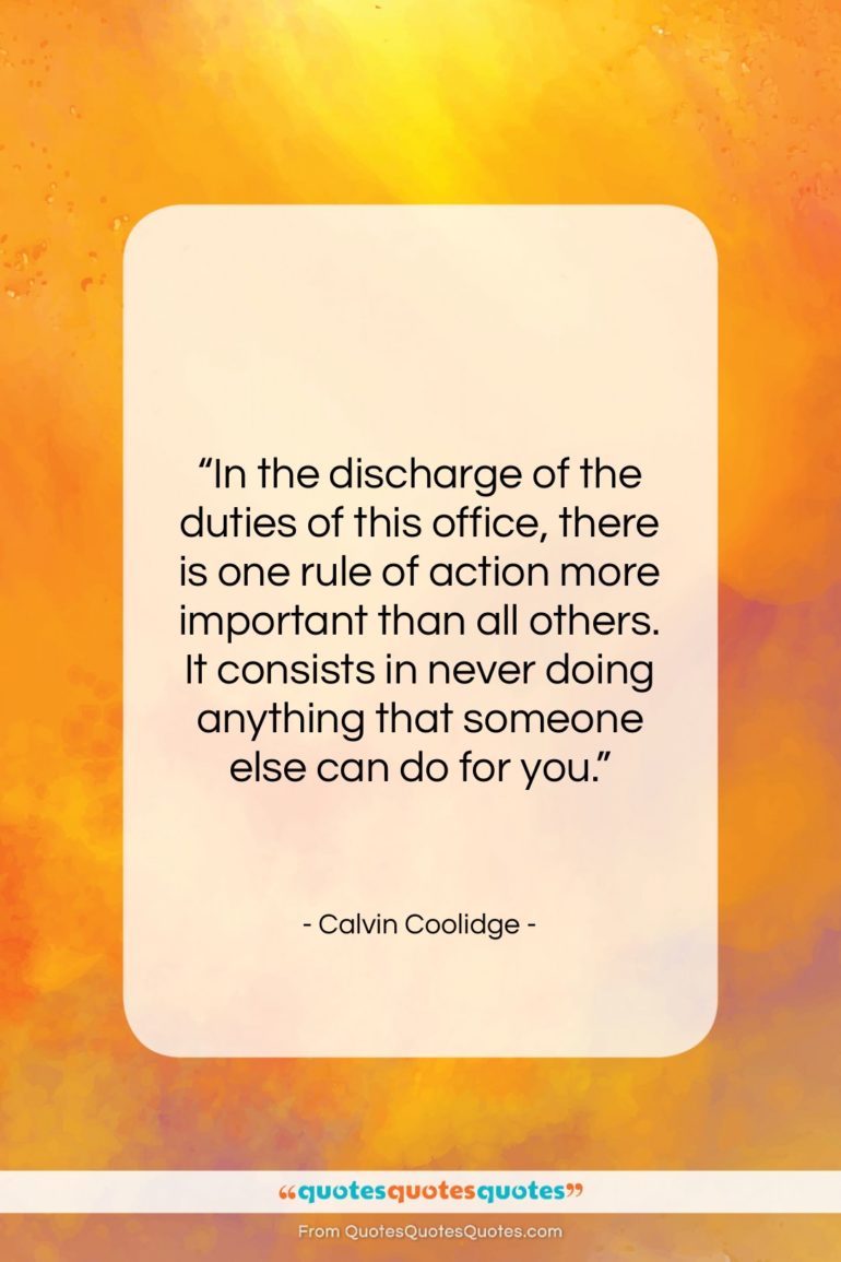 Calvin Coolidge quote: “In the discharge of the duties of…”- at QuotesQuotesQuotes.com
