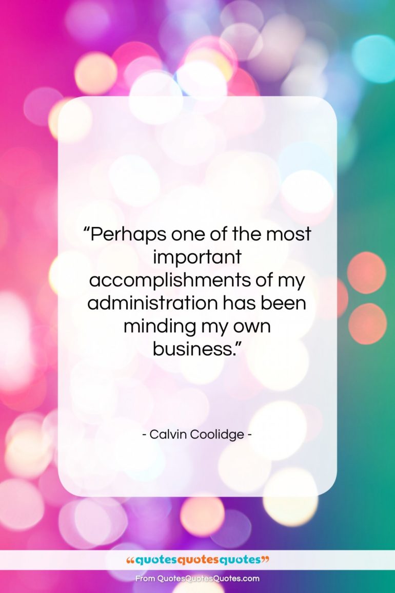 Calvin Coolidge quote: “Perhaps one of the most important accomplishments…”- at QuotesQuotesQuotes.com