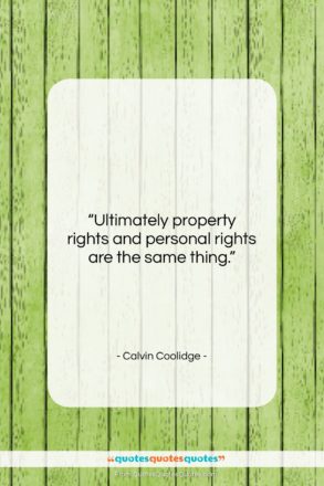 Calvin Coolidge quote: “Ultimately property rights and personal rights are…”- at QuotesQuotesQuotes.com