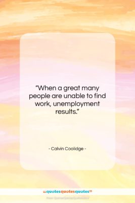Calvin Coolidge quote: “When a great many people are unable…”- at QuotesQuotesQuotes.com