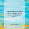 Calvin Coolidge quote: “When large numbers of men are unable…”- at QuotesQuotesQuotes.com