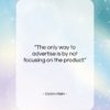 Calvin Klein quote: “The only way to advertise is by…”- at QuotesQuotesQuotes.com