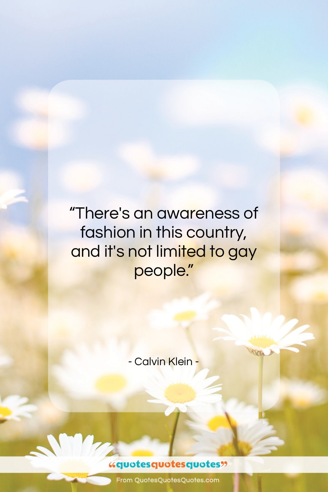 Calvin Klein quote: “There’s an awareness of fashion in this…”- at QuotesQuotesQuotes.com