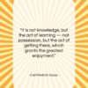 Carl Friedrich Gauss quote: “It is not knowledge, but the act…”- at QuotesQuotesQuotes.com