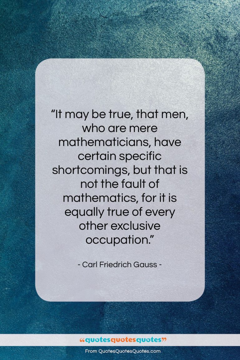 Carl Friedrich Gauss quote: “It may be true, that men, who…”- at QuotesQuotesQuotes.com