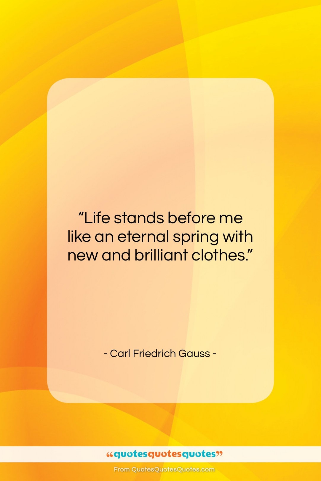 Carl Friedrich Gauss quote: “Life stands before me like an eternal…”- at QuotesQuotesQuotes.com
