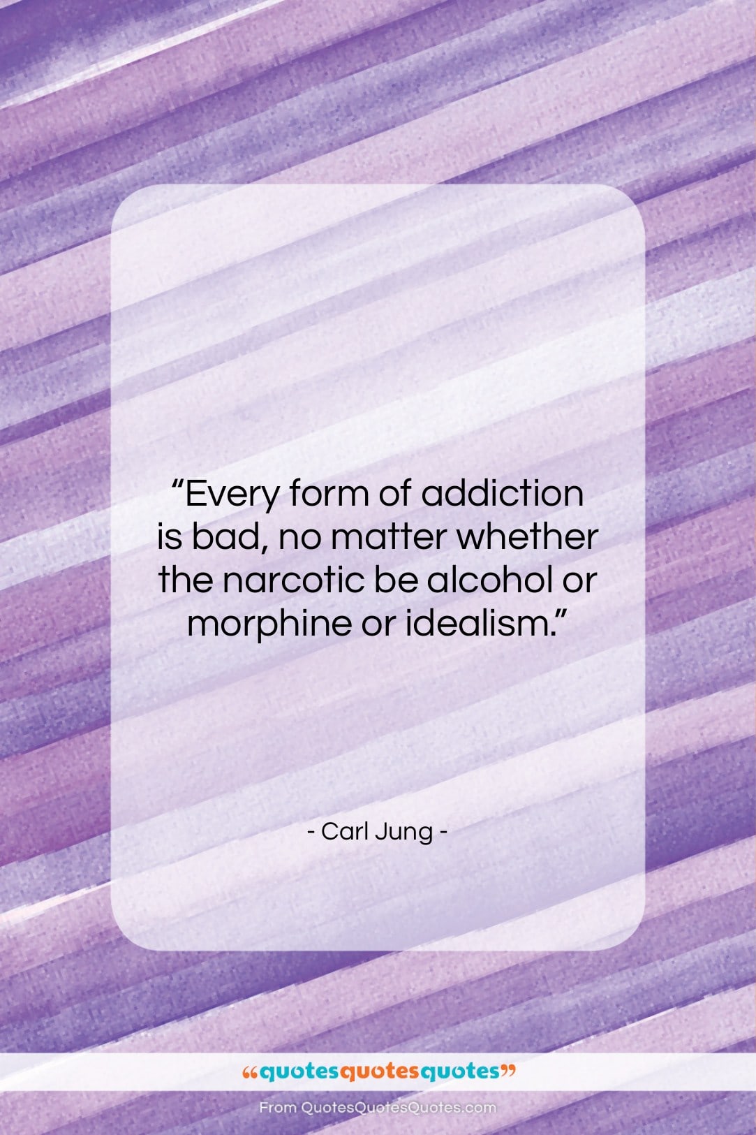 Carl Jung quote: “Every form of addiction is bad, no…”- at QuotesQuotesQuotes.com