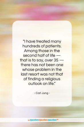 Carl Jung quote: “I have treated many hundreds of patients…”- at QuotesQuotesQuotes.com