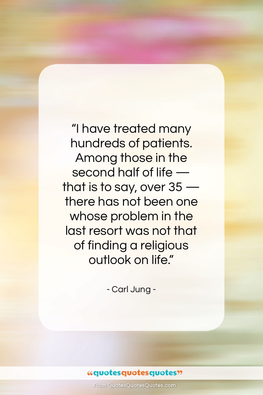 Carl Jung quote: “I have treated many hundreds of patients…”- at QuotesQuotesQuotes.com