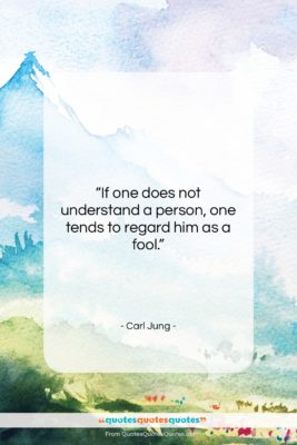 Carl Jung quote: “If one does not understand a person,…”- at QuotesQuotesQuotes.com