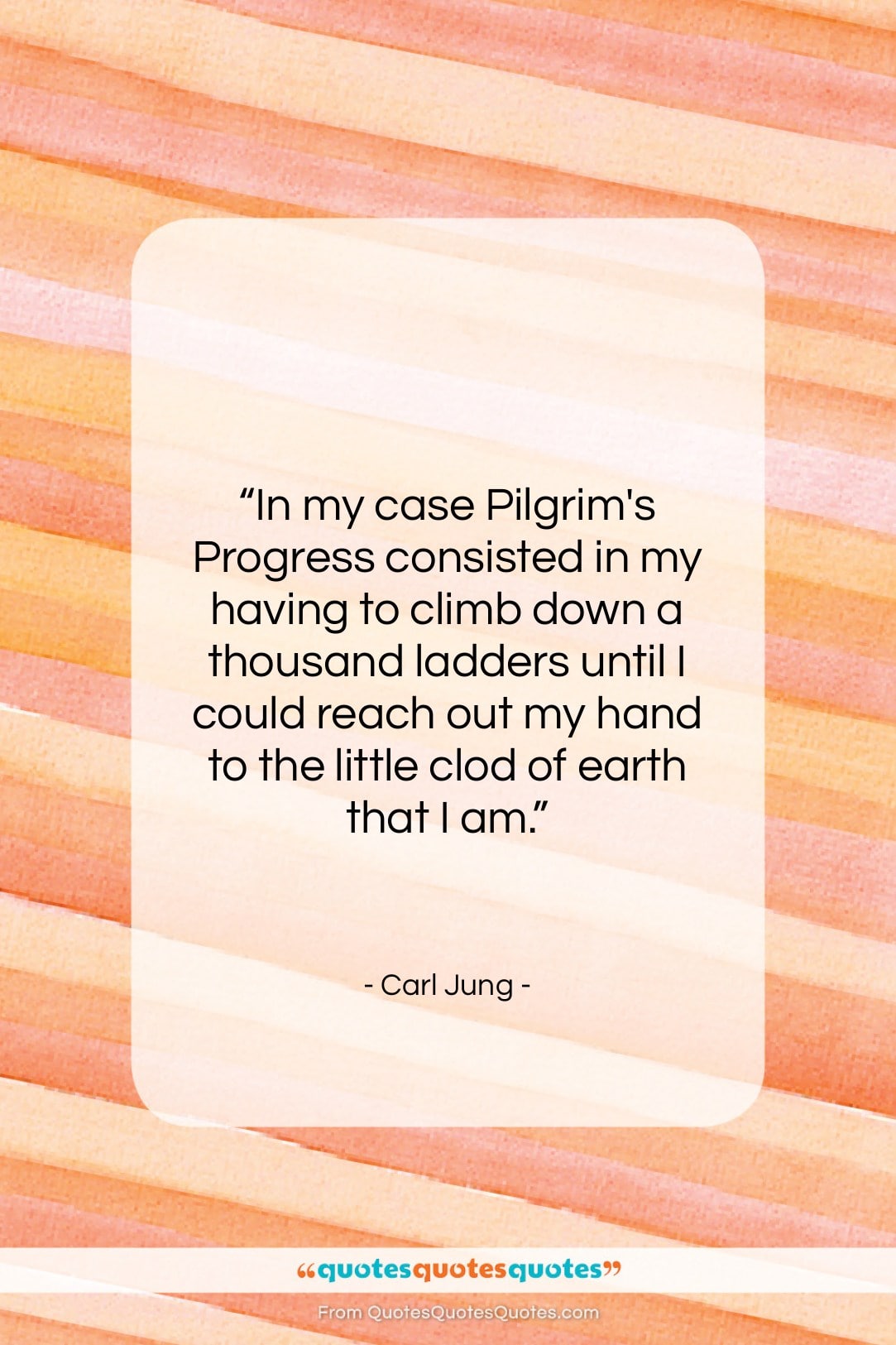 Carl Jung quote: “In my case Pilgrim’s Progress consisted in…”- at QuotesQuotesQuotes.com