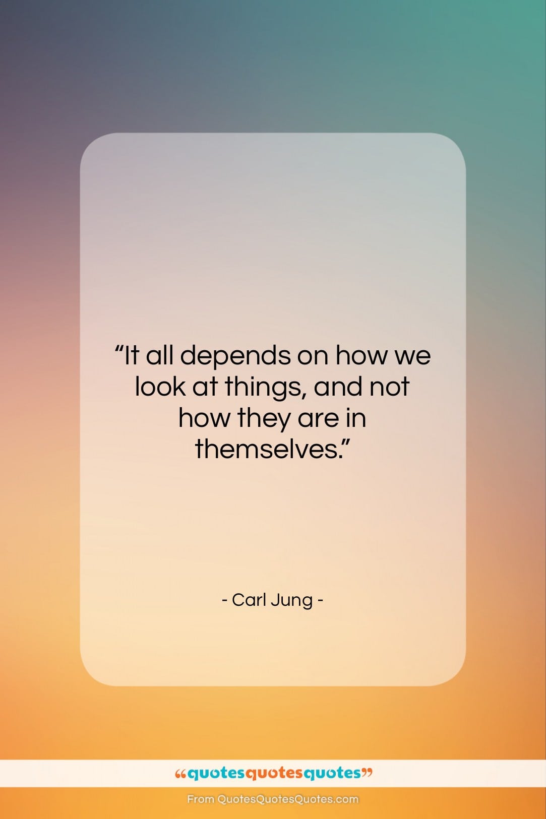 Carl Jung quote: “It all depends on how we look…”- at QuotesQuotesQuotes.com