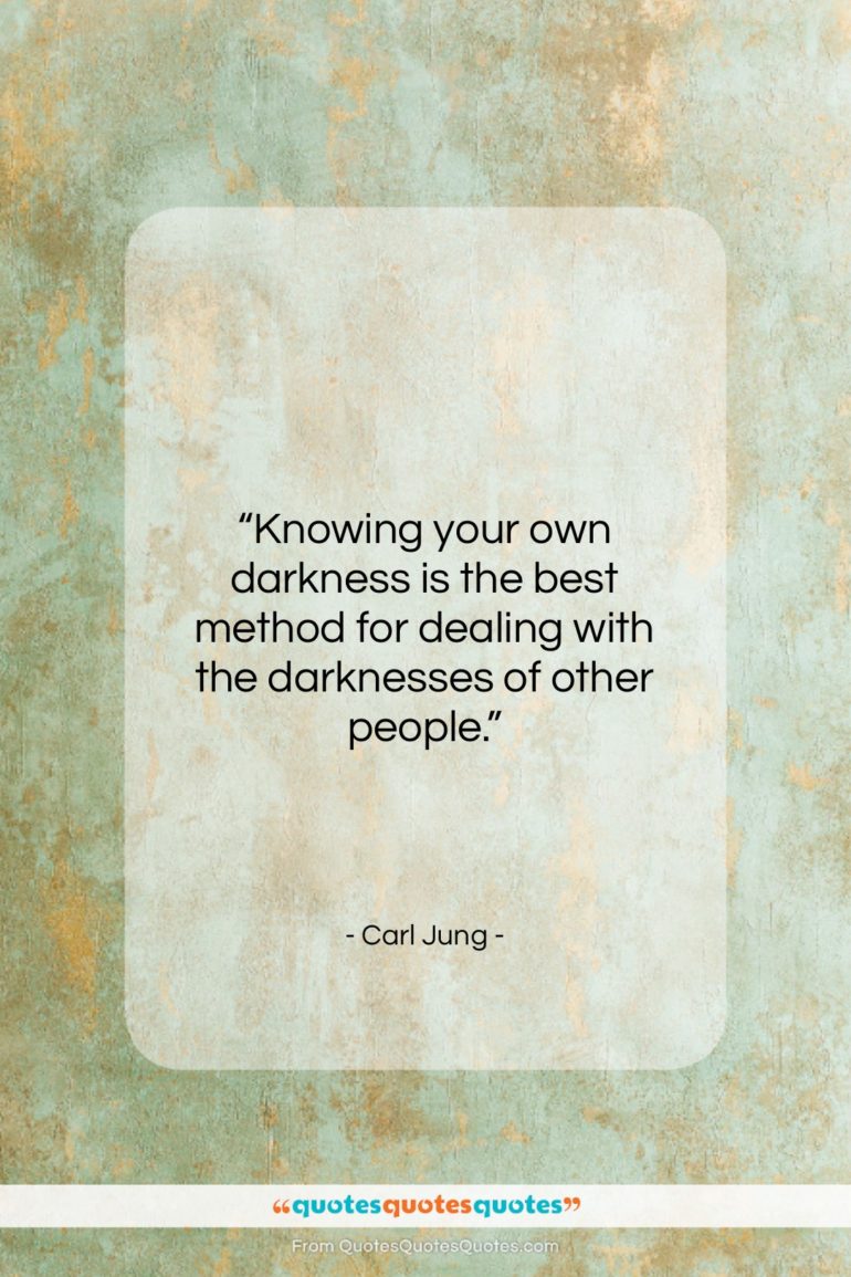 Carl Jung quote: “Knowing your own darkness is the best…”- at QuotesQuotesQuotes.com