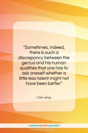 Carl Jung quote: “Sometimes, indeed, there is such a discrepancy…”- at QuotesQuotesQuotes.com