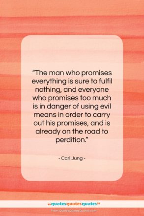 Carl Jung quote: “The man who promises everything is sure…”- at QuotesQuotesQuotes.com