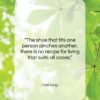 Carl Jung quote: “The shoe that fits one person pinches…”- at QuotesQuotesQuotes.com