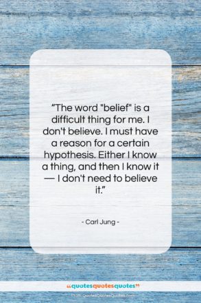 Carl Jung quote: “The word “belief” is a difficult thing…”- at QuotesQuotesQuotes.com
