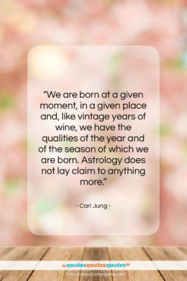Carl Jung quote: “We are born at a given moment,…”- at QuotesQuotesQuotes.com