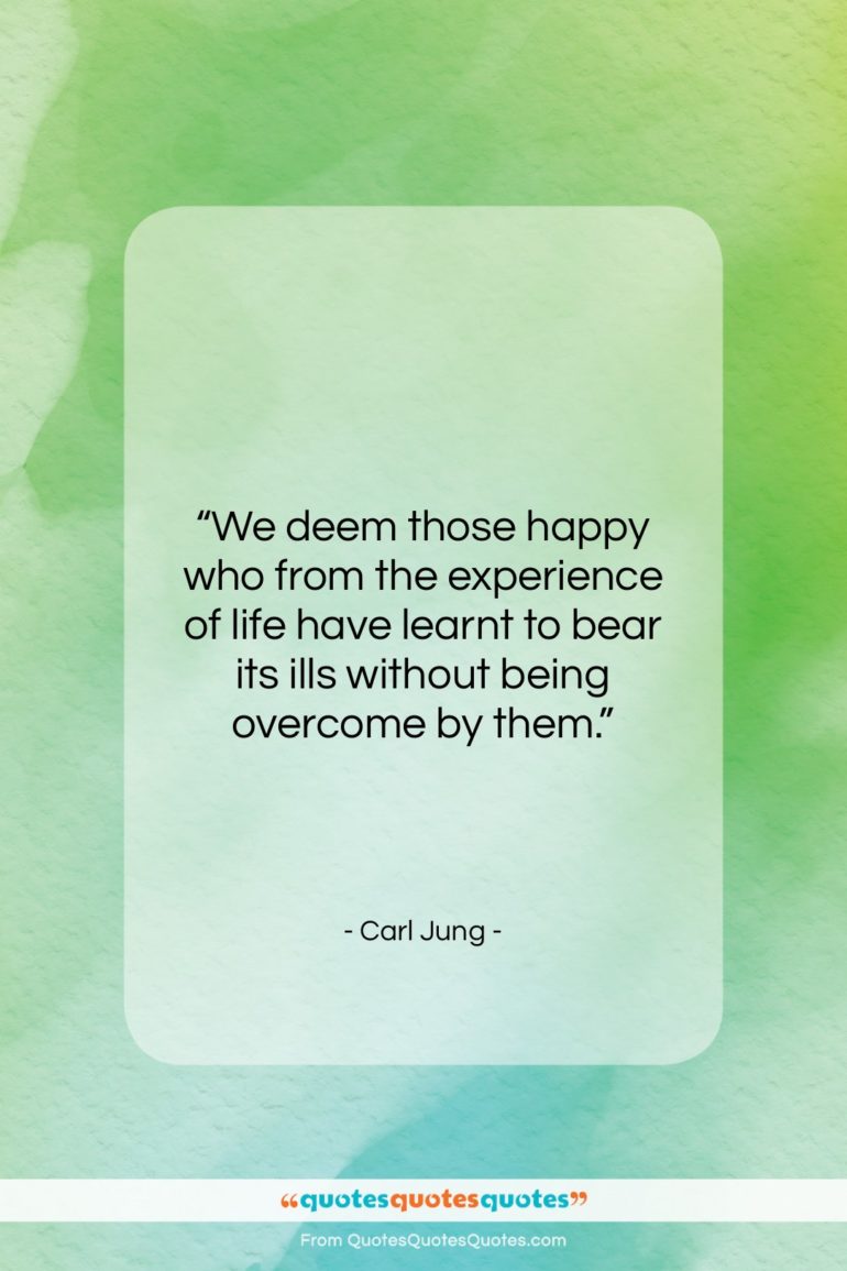 Carl Jung quote: “We deem those happy who from the…”- at QuotesQuotesQuotes.com