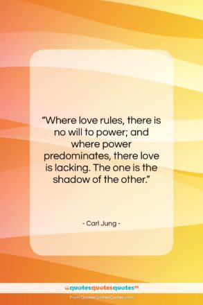 Carl Jung quote: “Where love rules, there is no will…”- at QuotesQuotesQuotes.com