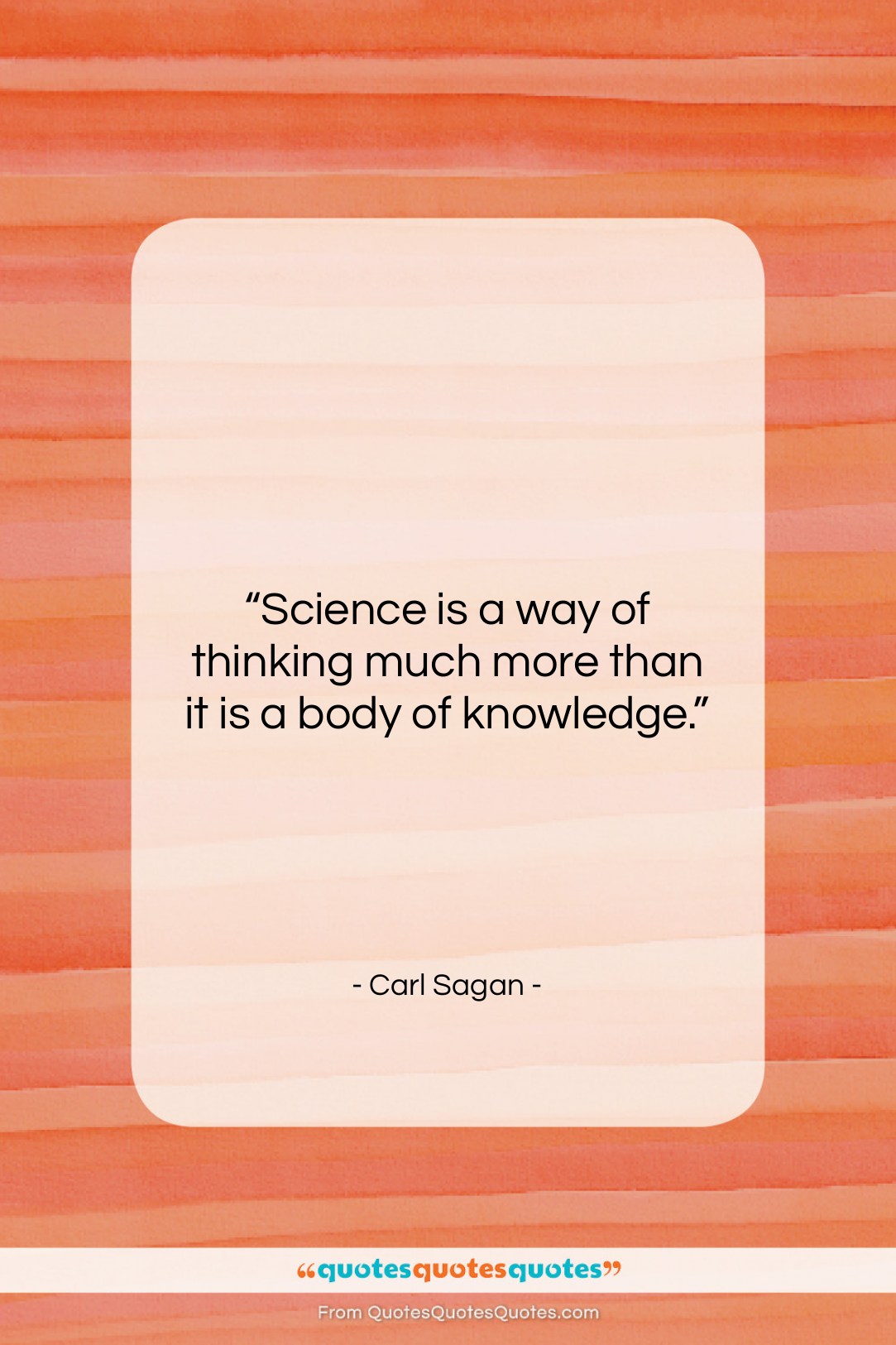 Carl Sagan quote: “Science is a way of thinking much…”- at QuotesQuotesQuotes.com
