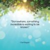 Carl Sagan quote: “Somewhere, something incredible is waiting to be…”- at QuotesQuotesQuotes.com